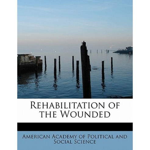 Rehabilitation of the Wounded Paperback, BiblioLife