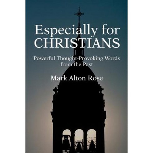 Especially for Christians: Powerful Thought-Provoking Words from the Past Paperback, iUniverse