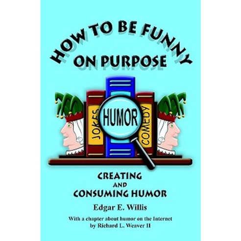 How to Be Funny on Purpose Paperback, And Then Some Publishing, LLC