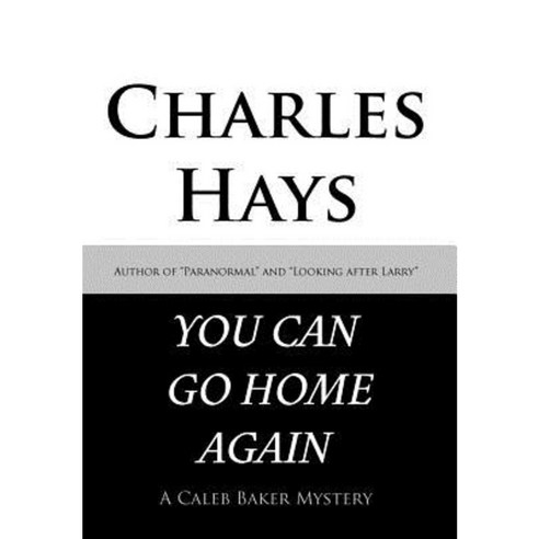 You Can Go Home Again: A Caleb Baker Mystery Hardcover, Trafford Publishing