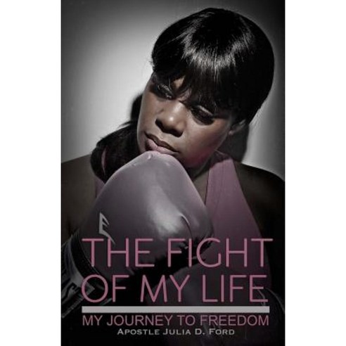 The Fight of My Life; My Journey to Freedom Paperback, Chosenbutterfly Publishing