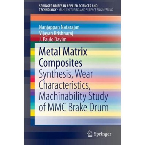 Metal Matrix Composites: Synthesis Wear Characteristics Machinability ...