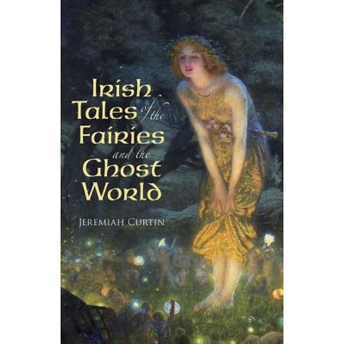 Irish Tales of the Fairies and the Ghost World Paperback, Dover Publications