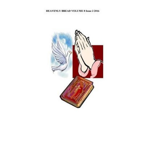 Heavenly Bread: Heavenly Bread Paperback, Createspace Independent Publishing Platform