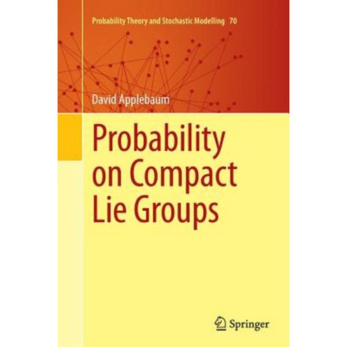 Probability on Compact Lie Groups Paperback, Springer