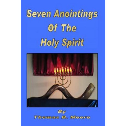 Seven Anointings of the Holy Spirit Paperback, Createspace Independent Publishing Platform