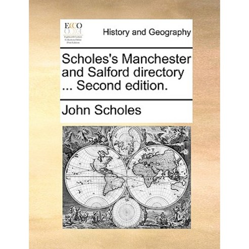 Scholes''s Manchester and Salford Directory ... Second Edition ...
