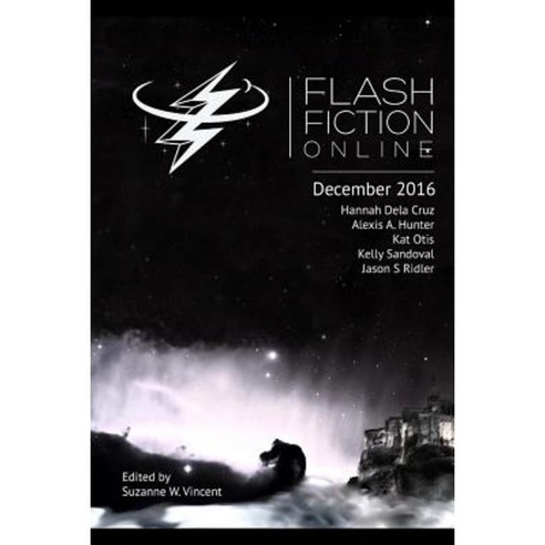 Flash Fiction Online December 2016: Fantasy Science Fiction Horror & Literary Short Stories Paperback, Createspace Independent Publishing Platform