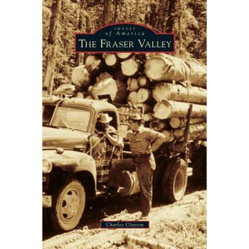 Fraser Valley Hardcover, Arcadia Publishing Library Editions