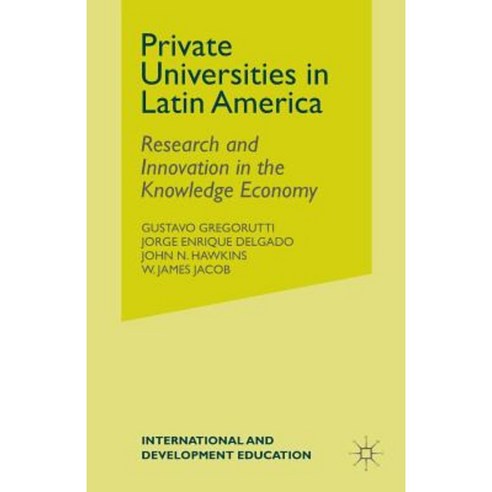 Private Universities in Latin America: Research and Innovation in the Knowledge Economy Paperback, Palgrave MacMillan