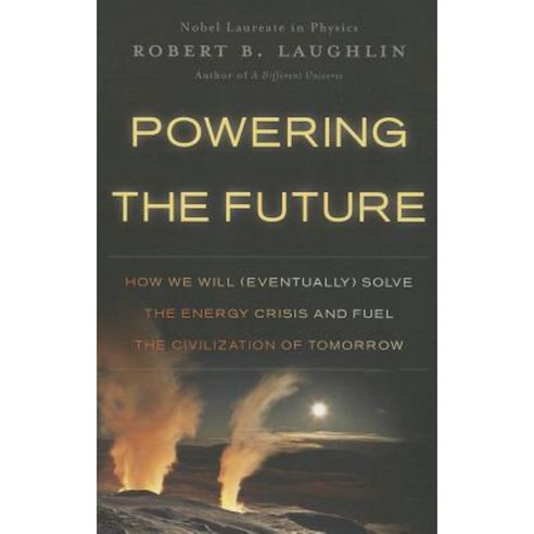 Powering the Future: How We Will (Eventually) Solve the Energy Crisis and Fuel the Civilization of Tomorrow Paperback, Basic Books (AZ)