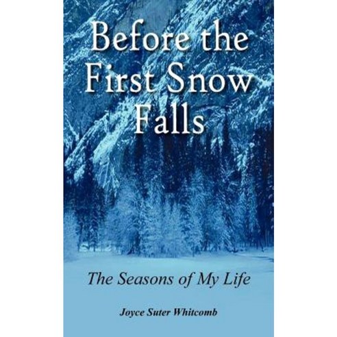 Before the First Snow Falls: The Seasons of My Life Paperback, Authorhouse