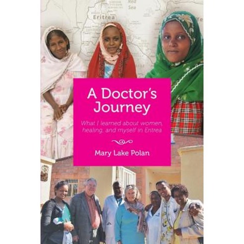 A Doctors''s Journey: What I Learned about Women Healing and Myself in Eritrea Paperback, First Persona LLC