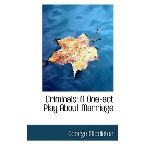 Criminals: A One-Act Play about Marriage Paperback, BiblioLife