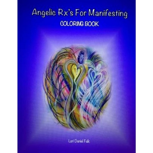 Angelic RX''s for Manifesting: Adult Coloring Book Paperback, Crystalline Institute