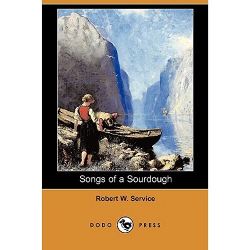 Songs of a Sourdough (Dodo Press) Paperback, Dodo Press