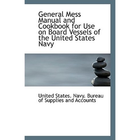 General Mess Manual and Cookbook for Use on Board Vessels of the United ...
