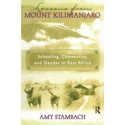 Lessons from Mount Kilimanjaro: Schooling Community and Gender in East Africa Paperback, Routledge