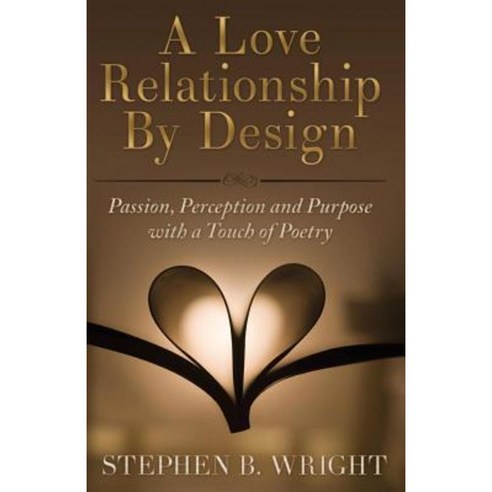 A Love Relationship by Design Paperback, Smooth Sailing Press, LLC