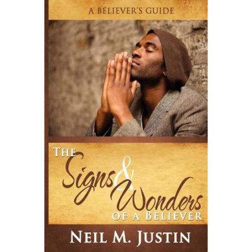 The Signs and Wonders of a Believer Paperback, Createspace