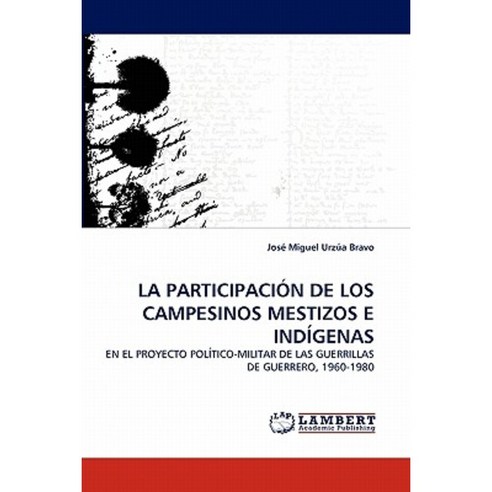 La Participacion de Los Campesinos Mestizos E Indigenas Paperback, LAP Lambert Academic Publishing