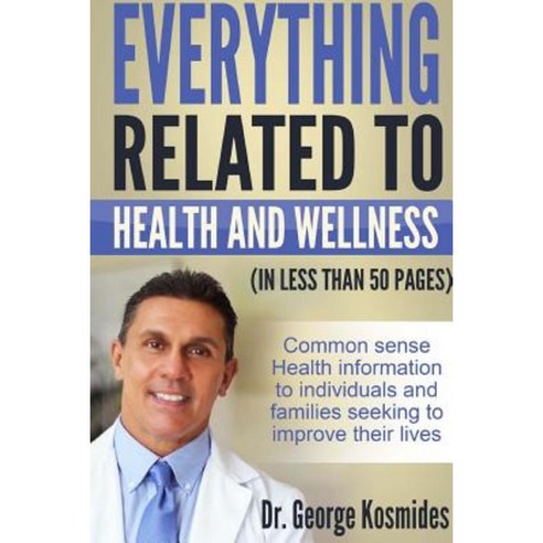 Everything Related to Health and Wellness Paperback, Createspace Independent Publishing Platform