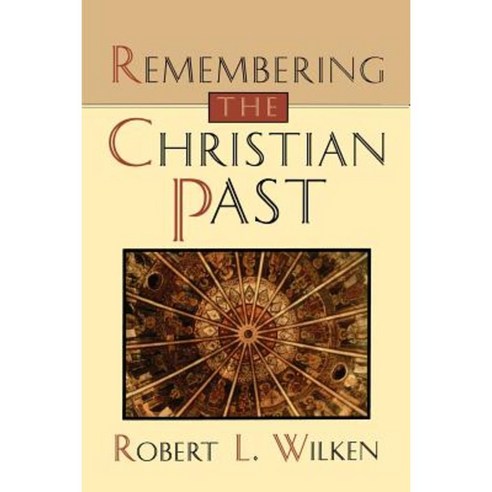 Remembering the Christian Past Paperback, William B. Eerdmans Publishing Company