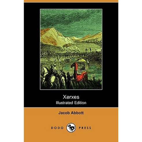 Xerxes (Illustrated Edition) (Dodo Press) Paperback, Dodo Press