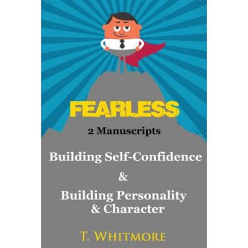 Fearless: 2 Manuscripts - Building Self-Confidence & Building ...