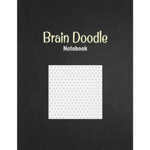 Brain Doodle Notebook: 1/4" Isometric Graph Ruling 100 Pages Paperback, Createspace Independent Publishing Platform