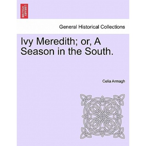 Ivy Meredith; Or a Season in the South. Paperback, British Library, Historical Print Editions