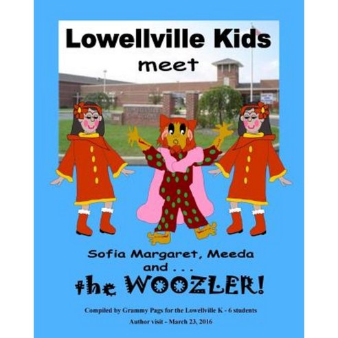 Lowellville Kids Meet Sofia Margaret Meeda and . . . the Woozler Paperback, Createspace Independent Publishing Platform