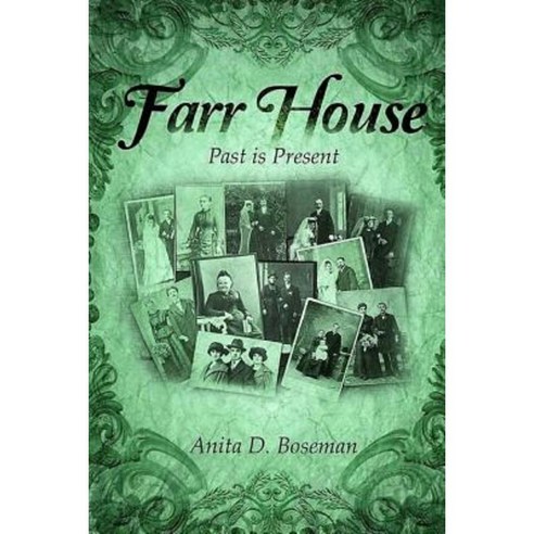 Farr House: Past Is Present Paperback, Createspace Independent Publishing Platform