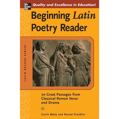 Beginning Latin Poetry Reader: 70 Selections from the Great Periods of Roman Verse and Drama Paperback, McGraw-Hill Education