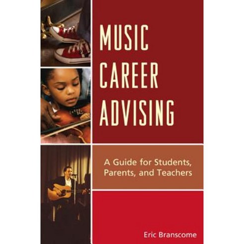 Music Career Advising: A Guide for Students Parents and Teachers Hardcover, R & L Education