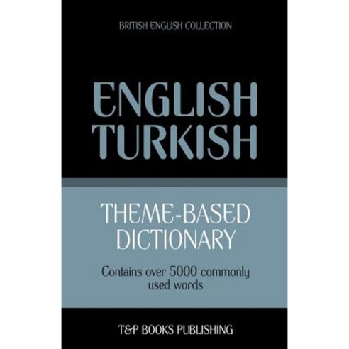 Theme-Based Dictionary British English-Turkish - 5000 Words Paperback, T&p Books