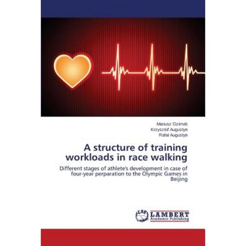 A Structure of Training Workloads in Race Walking Paperback, LAP Lambert Academic Publishing