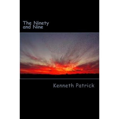 The Ninety and Nine: 99 Original Poems Paperback, Createspace Independent Publishing Platform