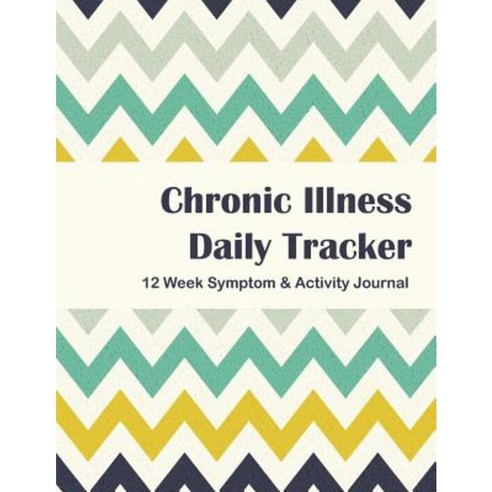 Chronic Illness Daily Tracker: 12 Week Symptom & Activity Tracker - Sea Salt Color Paperback, Createspace Independent Publishing Platform