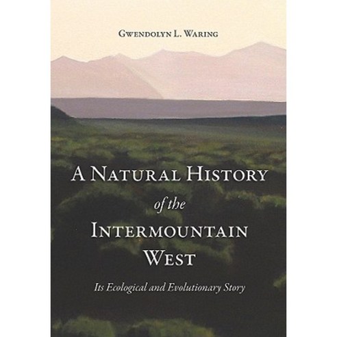 A Natural History of the Intermountain West: Its Ecological and Evolutionary Story Paperback, University of Utah Press