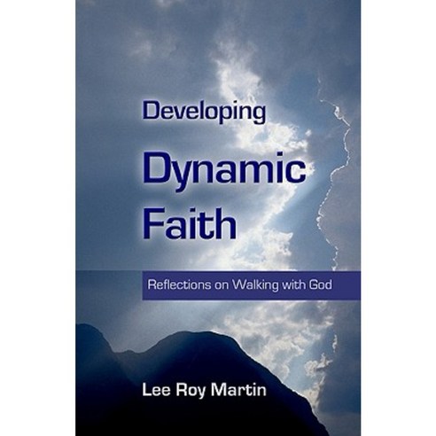 Developing Dynamic Faith: Reflections on Walking with God Paperback, Createspace Independent Publishing Platform