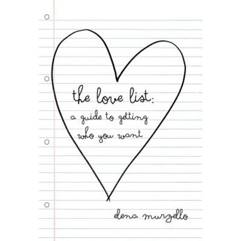 The Love List: A Guide to Getting Who You Want Hardcover, iUniverse