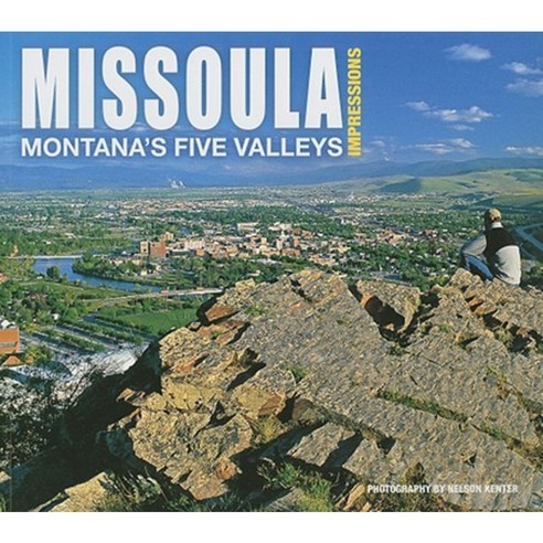 Missoula Impressions: Montana''s Five Valleys Paperback, Farcountry Press