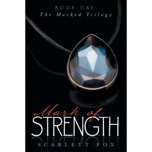 Mark of Strength: Book One: The Marked Trilogy Paperback, WestBow Press
