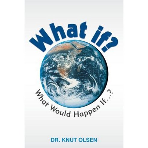 What If?: What Would Happen If ...? Paperback, iUniverse