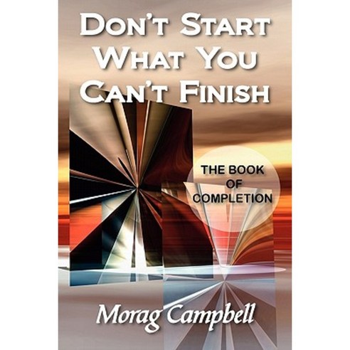 Don''t Start What You Can''t Finish - The Book of Completion Paperback, Masterworks International