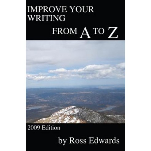 Improve Your Writing from A to Z: 2009 Edition Paperback, Createspace