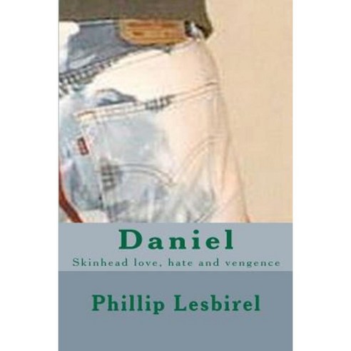 Daniel: Skinhead Love Hate and Vengence Paperback, Createspace