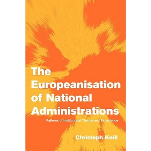 The Europeanisation of National Administrations: Patterns of ...