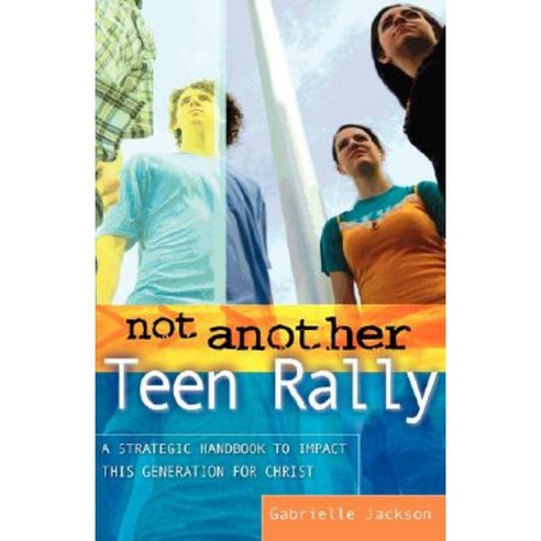 Not Another Teen Rally Paperback, Xulon Press